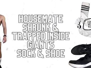 Housemate shrunk & trapped in giants sock & shoe