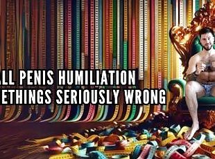 Small penis humiliation somethings seriously wrong