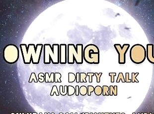 ASMR Dirty Talk Audioporn For Women - OWNING YOU