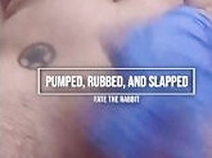 pumped rubbed slapped