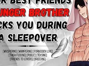 Your Best Friends Brother Fucks You During A Sleepover